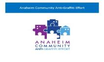 Anaheim Community Anti Graffiti Effort PowerPoint Presentation