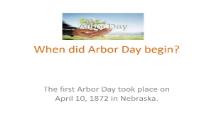 When did Arbor Day begin PowerPoint Presentation