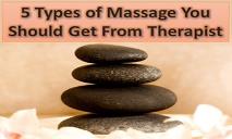 5 Types of Massage You Should Get From Therapist PowerPoint Presentation