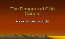The Dangers of Skin Cancer PowerPoint Presentation