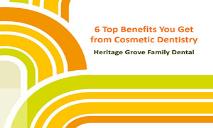 6 Top Benefits You Get from Cosmetic Dentistry PowerPoint Presentation
