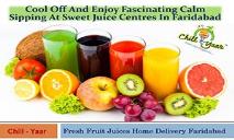 Cool Off And Enjoy Fascinating Calm Sipping At Sweet Juice Centres In Faridabad PowerPoint Presentation