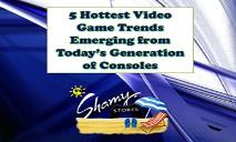 5 Hottest Video Game Trends Emerging from Today’s Generation of Consoles PowerPoint Presentation
