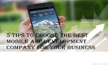 5 Tips to Choose The Best Mobile App Development Company For Your Business PowerPoint Presentation