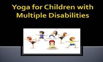 Yoga For Children With Multiple Disabilities PowerPoint Presentation