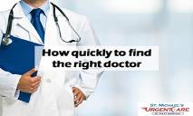 How quickly to find the right doctor PowerPoint Presentation