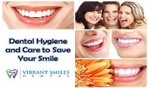 Dental Hygiene and Care to Save Your Smile PowerPoint Presentation