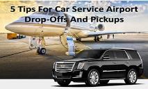 5 Tips For Car Service Airport Drop-Offs And Pickups PowerPoint Presentation