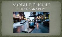 Mobile Phone Photography PowerPoint Presentation