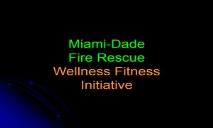 Miami-Dade Fire Rescue Firefighter Fitness Pilot Program PowerPoint Presentation