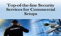 Top of-the-line security services for commercial setups PowerPoint Presentation