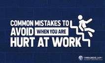 Common Mistakes to Avoid When You Are Hurt At Work PowerPoint Presentation