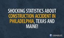 Shocking Statistics About Construction Accident in Philadelphia, Texas and Maine PowerPoint Presentation