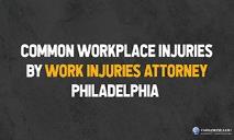 Common Workplace Injuries by Work Injuries Attorney Philadelphia PowerPoint Presentation