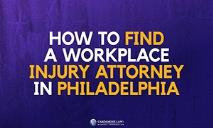 How To Find A Workplace Injury Attorney In Philadelphia PowerPoint Presentation