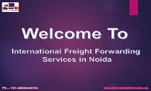 Freight Forwarding Services in Noida -  Ace Freight Forwarder PowerPoint Presentation