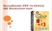 MailsDaddy PST to Office 365 Migration Tool PowerPoint Presentation