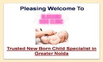 Trusted New Born Child Specialist in Greater Noida PowerPoint Presentation