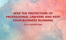 Seek The Protection Of Professional Lawyers And Keep Your Business Running PowerPoint Presentation