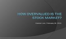 How Overvalued is the Stock Market? PowerPoint Presentation