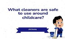 What cleaners are safe to use around childcare PowerPoint Presentation