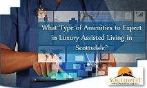 What Type of Amenities to Expect in Luxury Assisted Living in Scottsdale? PowerPoint Presentation