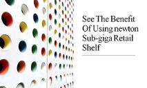 See The Benefit Of Using newton Sub-giga Retail Shelf PowerPoint Presentation