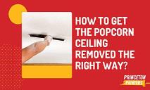 How to Get the Popcorn Ceiling Removed the Right Way? PowerPoint Presentation