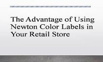 The Advantage of Using Newton Color Labels In Your Retail Store PowerPoint Presentation