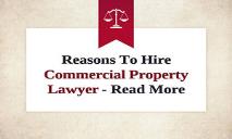 Reasons To Hire Commercial Property Lawyer PowerPoint Presentation