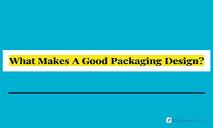 What Makes A Good Packaging Design PowerPoint Presentation