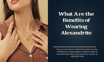 What Are the Benefits of Wearing Alexandrite PowerPoint Presentation