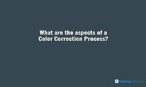 What are the Aspects of a Color Correction Process PowerPoint Presentation