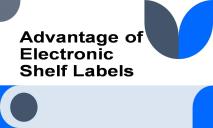Advantage of Electronic Shelf Labels PowerPoint Presentation