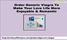 Order Generic Viagra To Make Your Love Life More Enjoyable & Romantic PowerPoint Presentation
