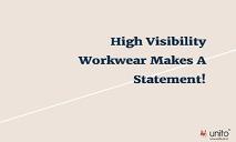 High Visibility Workwear Makes A Statement PowerPoint Presentation