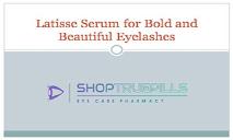 Latisse Serum for Bold and Beautiful Eyelashes PowerPoint Presentation
