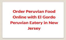 Order Peruvian Food Online with El Gordo Peruvian Eatery in New Jersey PowerPoint Presentation
