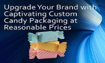 Upgrade Your Brand with Captivating Custom Candy Packaging at Reasonable Prices PowerPoint Presentation