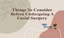 Things To Consider Before Undergoing A Facial Surgery PowerPoint Presentation