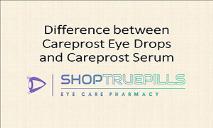 Difference between Careprost Eye Drops and Careprost Serum PowerPoint Presentation