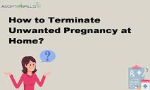 How to Terminate Unwanted Pregnancy at Home PowerPoint Presentation