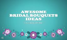 Awesome Bridal Bouquets Ideas PowerPoint Presentation