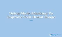 Using Photo Masking To Improve Your Brand Image PowerPoint Presentation