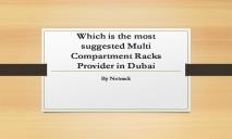 Which is the most suggested Multi Compartment Racks provider in Dubai PowerPoint Presentation