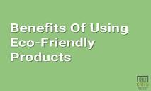 Benefits Of Eco-Friendly Products PowerPoint Presentation
