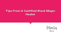 Tips From A Certified Black Magic Healer PowerPoint Presentation