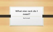 What size rack do I need PowerPoint Presentation