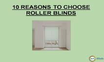 10 REASONS TO CHOOSE ROLLER BLINDS PowerPoint Presentation