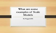 What are some examples of Scale Models PowerPoint Presentation